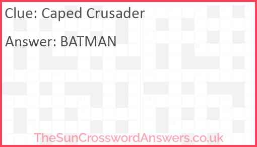 Caped Crusader Crossword Clue TheSunCrosswordAnswers co uk